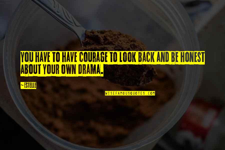 Rosalba Azuara Quotes By Estelle: You have to have courage to look back