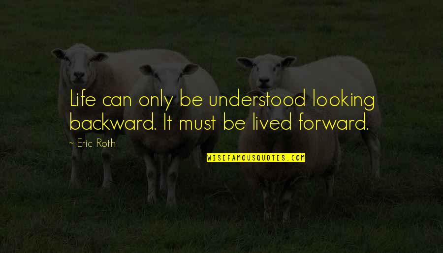 Rosalba Carriera Quotes By Eric Roth: Life can only be understood looking backward. It
