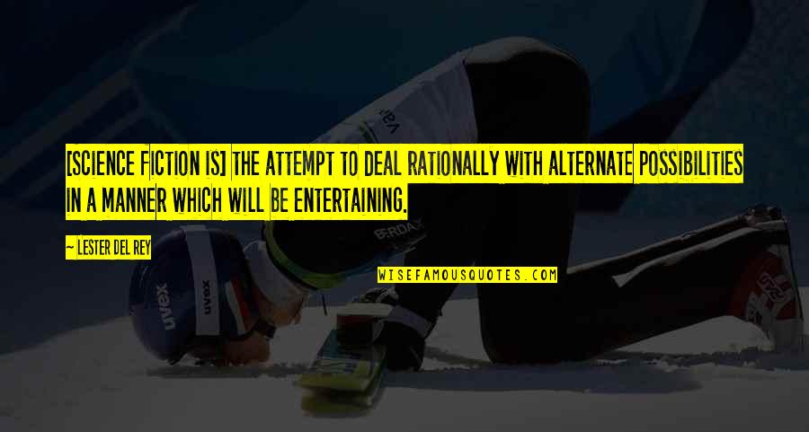 Rosalee De La Quotes By Lester Del Rey: [Science fiction is] the attempt to deal rationally