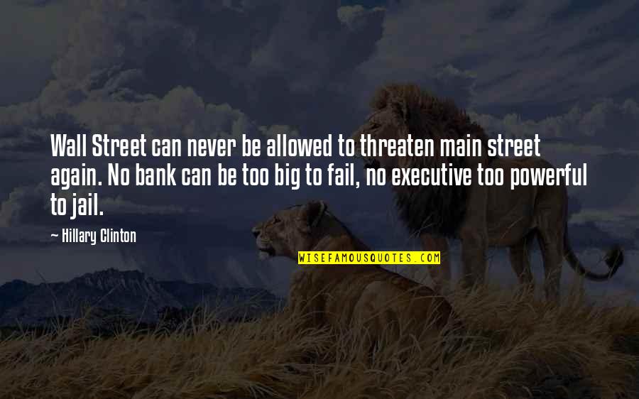 Rosaleen Linehan Quotes By Hillary Clinton: Wall Street can never be allowed to threaten Rosaleen Linehan Quotes By Hillary Clinton: Wall Street can never be allowed to threaten