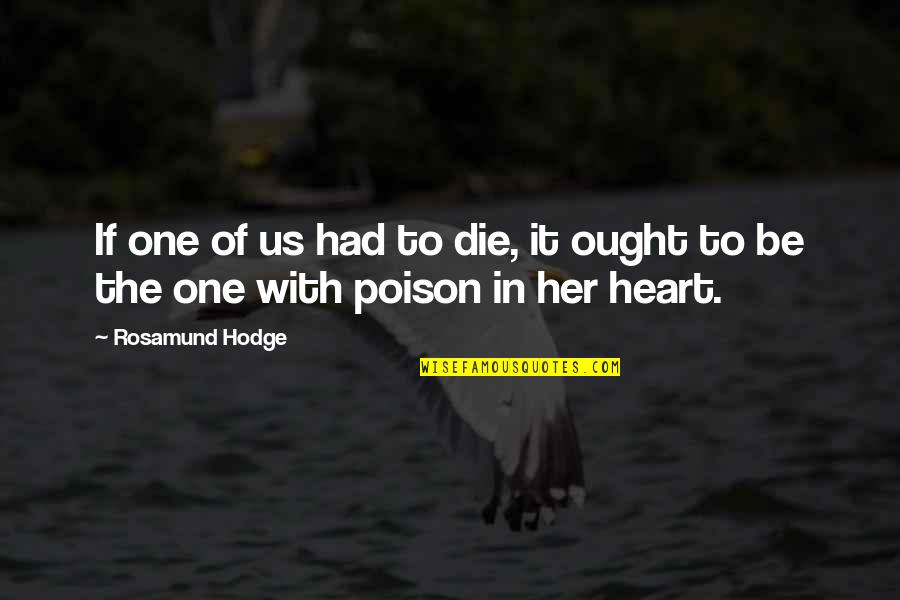 Rosamund Hodge Quotes By Rosamund Hodge: If one of us had to die, it