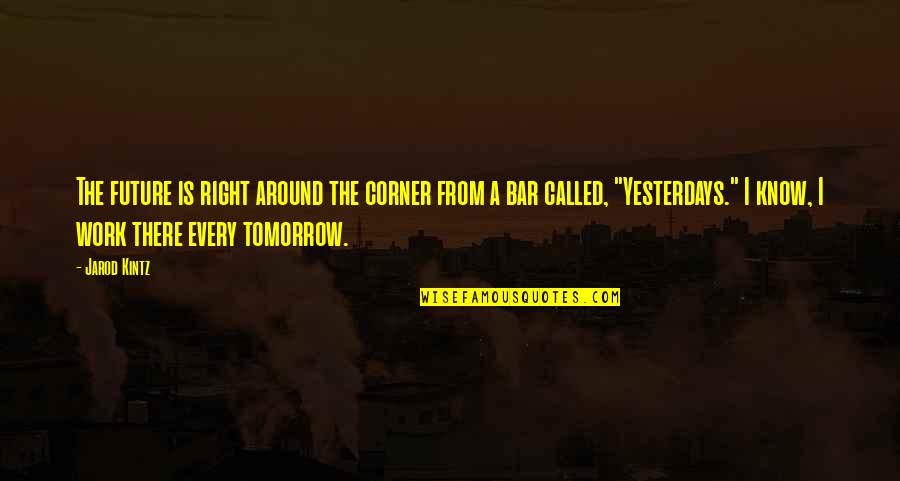 Rosanova Shoes Quotes By Jarod Kintz: The future is right around the corner from Rosanova Shoes Quotes By Jarod Kintz: The future is right around the corner from
