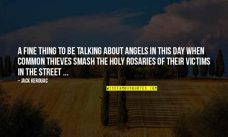 Rosaries Inc Quotes By Jack Kerouac: A fine thing to be talking about angels