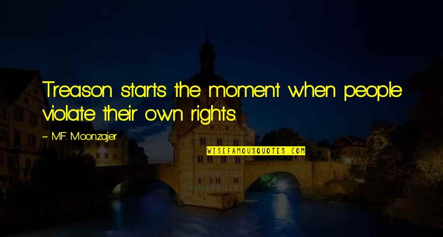 Rosary As Our Weapon Quotes By M.F. Moonzajer: Treason starts the moment when people violate their Rosary As Our Weapon Quotes By M.F. Moonzajer: Treason starts the moment when people violate their