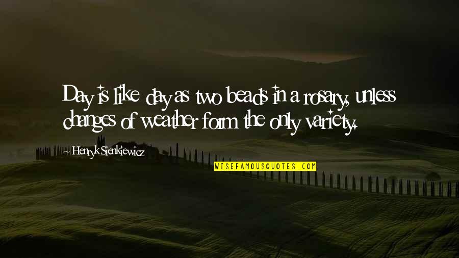 Rosary Quotes By Henryk Sienkiewicz: Day is like day as two beads in