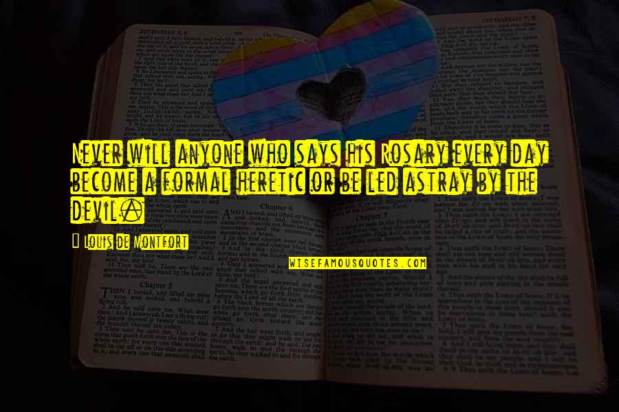 Rosary Quotes By Louis De Montfort: Never will anyone who says his Rosary every Rosary Quotes By Louis De Montfort: Never will anyone who says his Rosary every