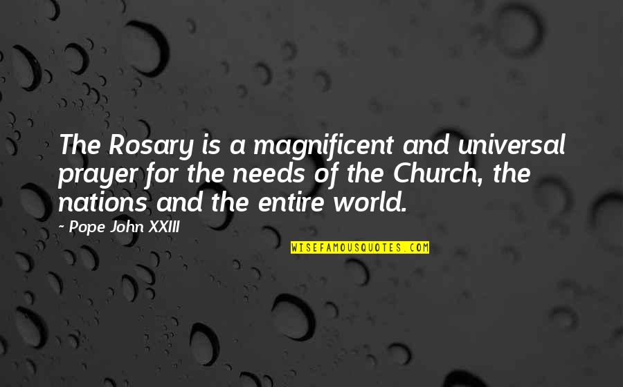 Rosary Quotes By Pope John XXIII: The Rosary is a magnificent and universal prayer