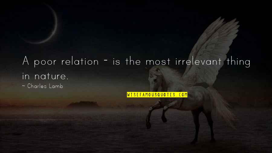Rosasco Cresskill Quotes By Charles Lamb: A poor relation - is the most irrelevant