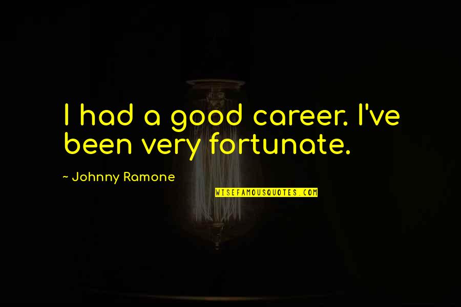 Roscato Quotes By Johnny Ramone: I had a good career. I've been very