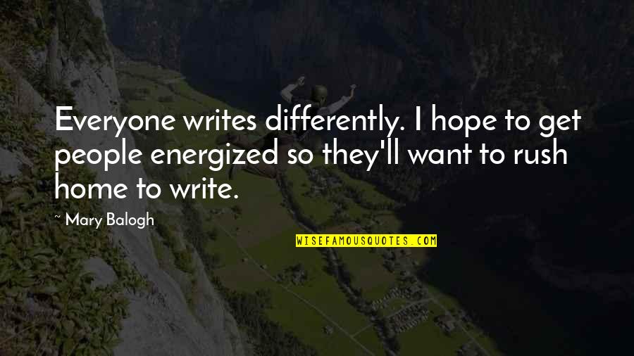 Roschach's Quotes By Mary Balogh: Everyone writes differently. I hope to get people