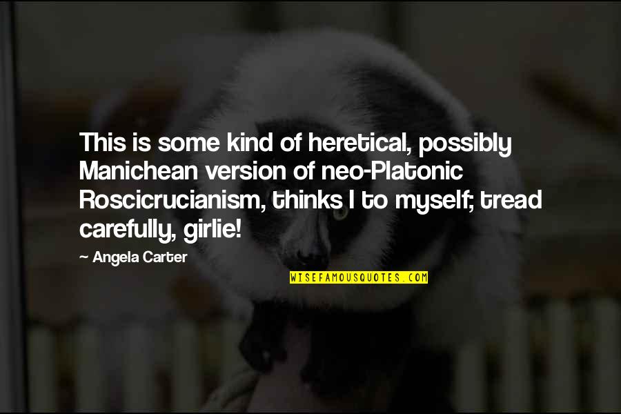 Roscicrucianism Quotes By Angela Carter: This is some kind of heretical, possibly Manichean