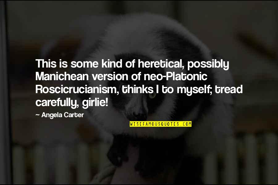 Roscicrucianism Quotes By Angela Carter: This is some kind of heretical, possibly Manichean Roscicrucianism Quotes By Angela Carter: This is some kind of heretical, possibly Manichean