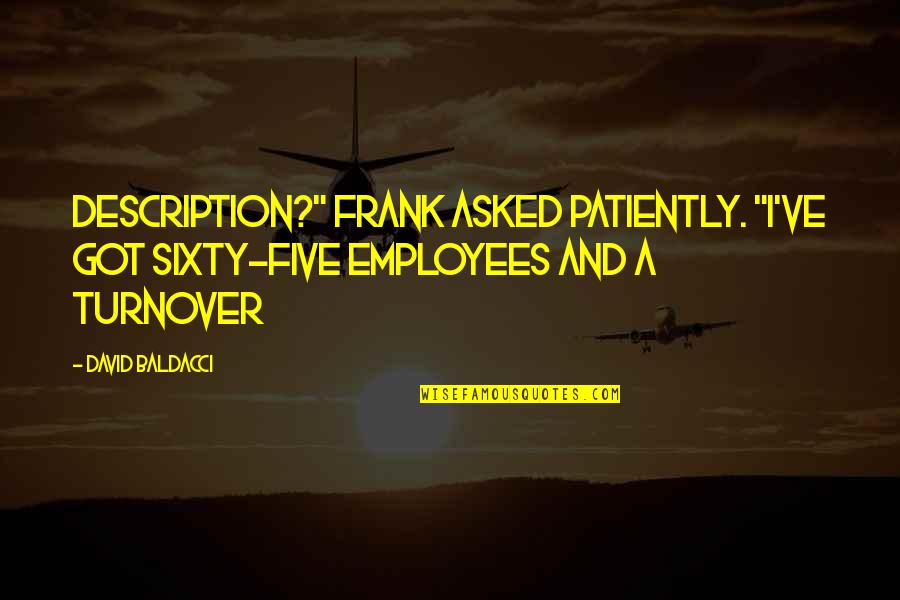 Roscoe Jenkins Movie Quotes By David Baldacci: description?" Frank asked patiently. "I've got sixty-five employees