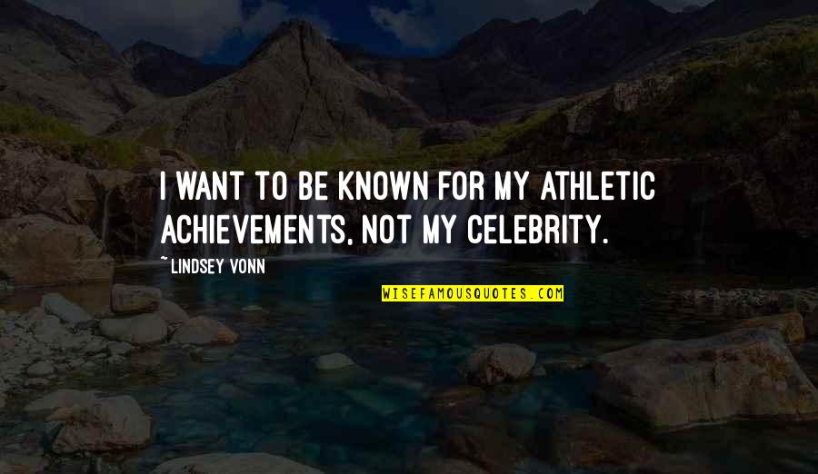 Roscoe Turner Quotes By Lindsey Vonn: I want to be known for my athletic