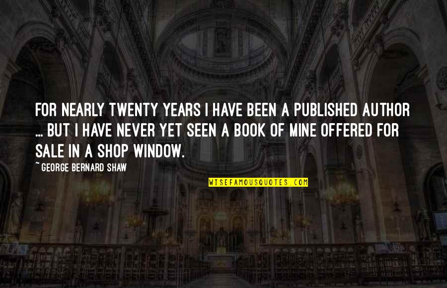 Rosculet Natajia Quotes By George Bernard Shaw: For nearly twenty years I have been a Rosculet Natajia Quotes By George Bernard Shaw: For nearly twenty years I have been a