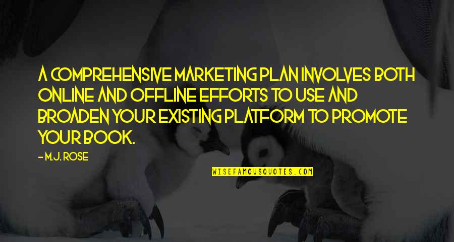 Rose And Book Quotes By M.J. Rose: A comprehensive marketing plan involves both online and