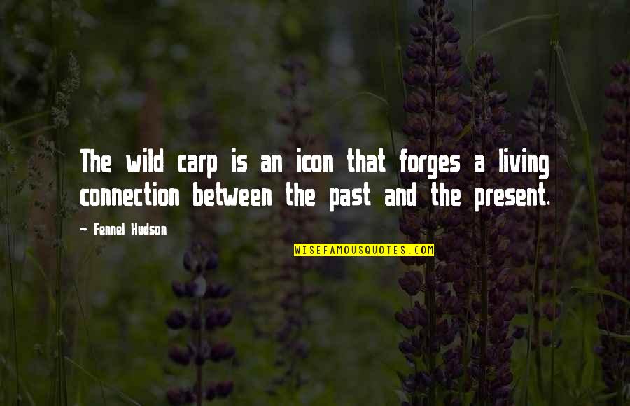 Rose And Dimitri Blood Promise Quotes By Fennel Hudson: The wild carp is an icon that forges