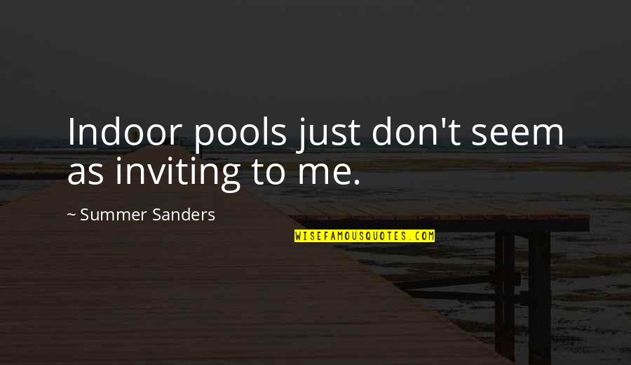 Rose And Dimitri Blood Promise Quotes By Summer Sanders: Indoor pools just don't seem as inviting to