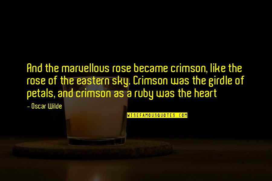 Rose And Heart Quotes By Oscar Wilde: And the marvellous rose became crimson, like the
