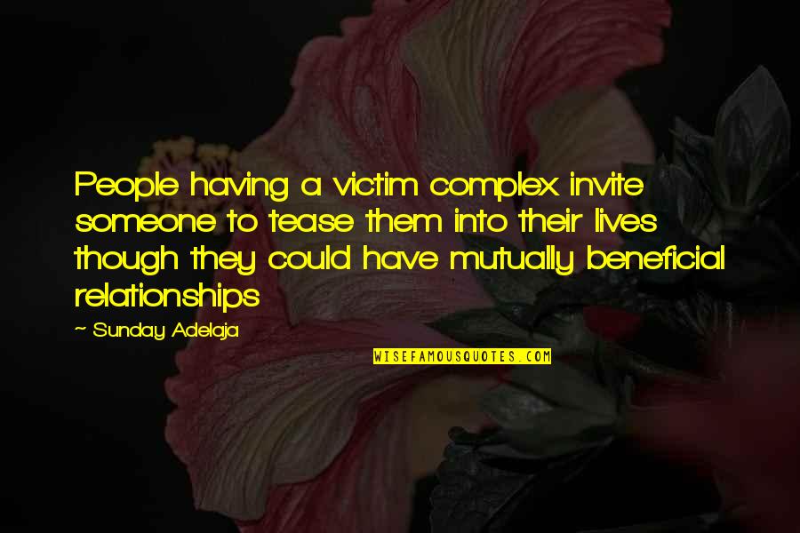 Rose And Lissa Quotes By Sunday Adelaja: People having a victim complex invite someone to Rose And Lissa Quotes By Sunday Adelaja: People having a victim complex invite someone to
