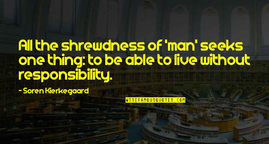 Rose Bloom Quotes By Soren Kierkegaard: All the shrewdness of 'man' seeks one thing: Rose Bloom Quotes By Soren Kierkegaard: All the shrewdness of 'man' seeks one thing: