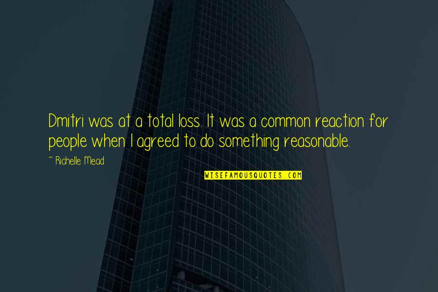 Rose By Any Other Quotes By Richelle Mead: Dmitri was at a total loss. It was Rose By Any Other Quotes By Richelle Mead: Dmitri was at a total loss. It was
