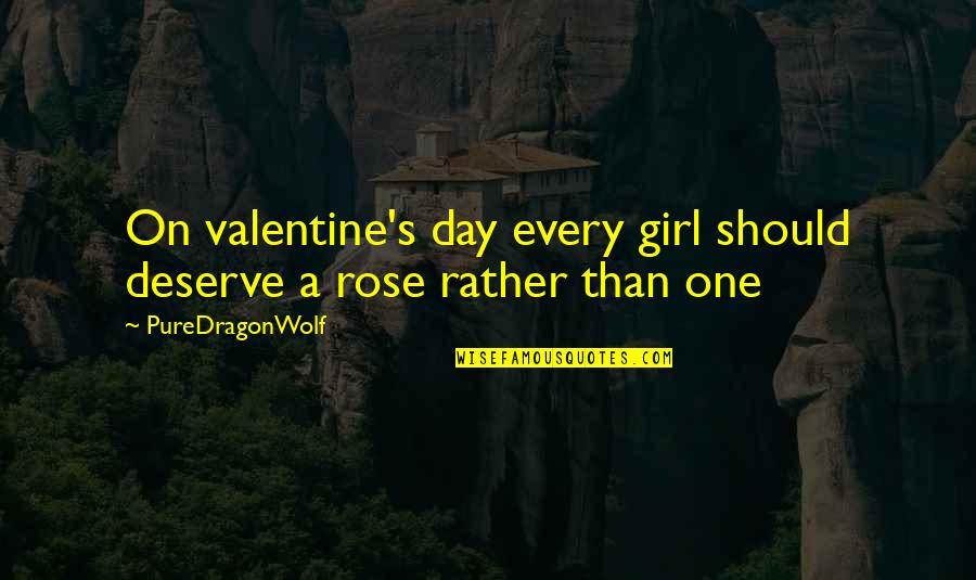 Rose Day With Quotes By PureDragonWolf: On valentine's day every girl should deserve a Rose Day With Quotes By PureDragonWolf: On valentine's day every girl should deserve a