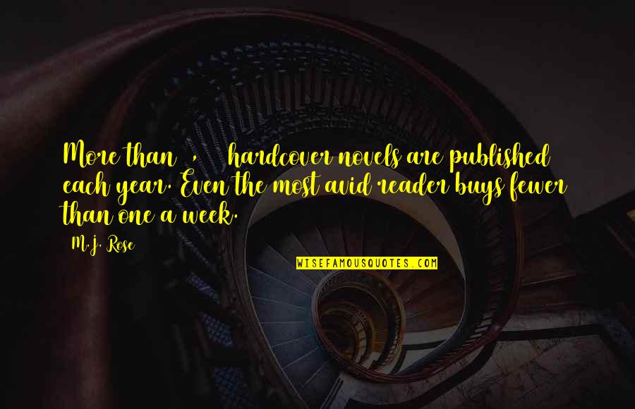 Rose In Book Quotes By M.J. Rose: More than 3,500 hardcover novels are published each Rose In Book Quotes By M.J. Rose: More than 3,500 hardcover novels are published each