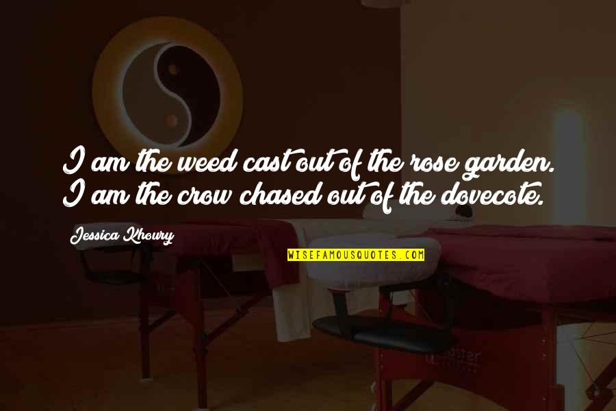 Rose In Garden Quotes By Jessica Khoury: I am the weed cast out of the
