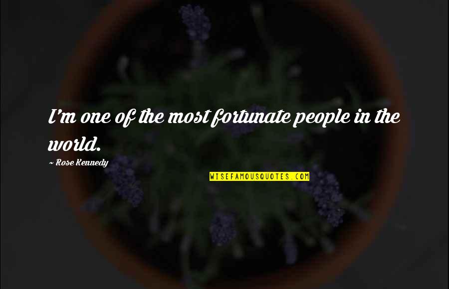 Rose Kennedy Quotes By Rose Kennedy: I'm one of the most fortunate people in