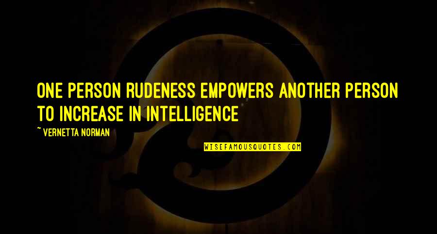Rose Love Rose The Little Prince Quotes By Vernetta Norman: One person rudeness empowers another person to increase Rose Love Rose The Little Prince Quotes By Vernetta Norman: One person rudeness empowers another person to increase