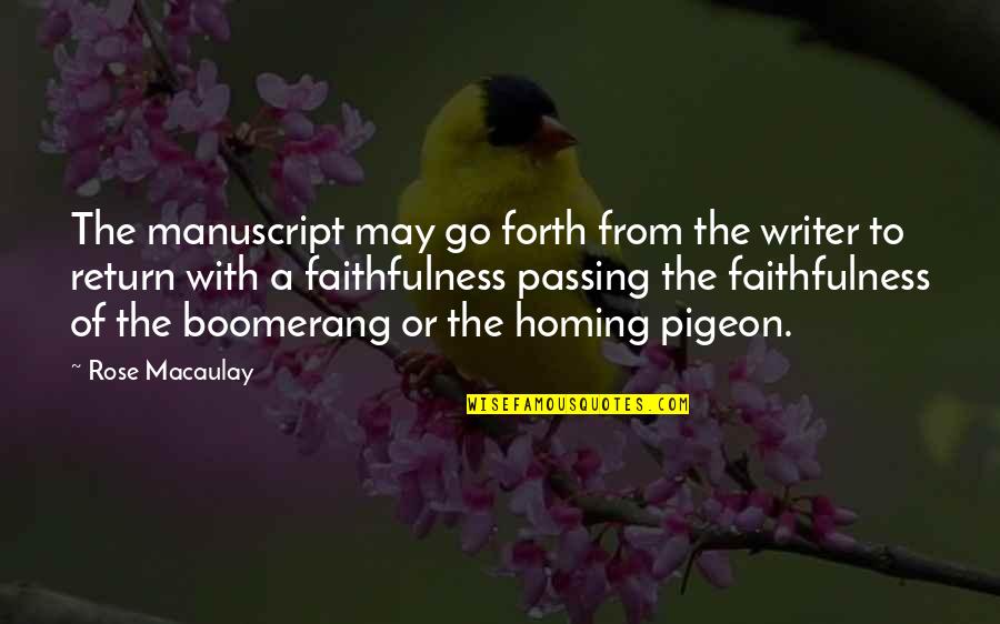 Rose Macaulay Quotes By Rose Macaulay: The manuscript may go forth from the writer