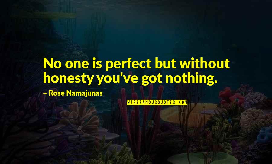 Rose Namajunas Quotes By Rose Namajunas: No one is perfect but without honesty you've