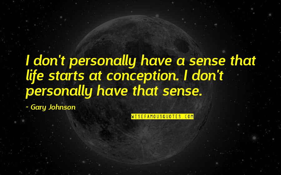 Rose Proverbs And Quotes By Gary Johnson: I don't personally have a sense that life