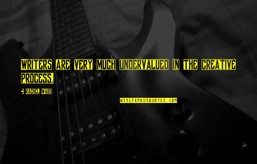Rose Tinted Spectacles Quotes By Rachel Ward: Writers are very much undervalued in the creative