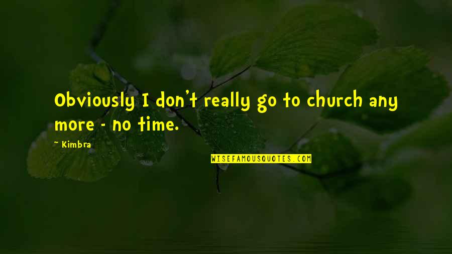 Rose Tyler Funny Quotes By Kimbra: Obviously I don't really go to church any