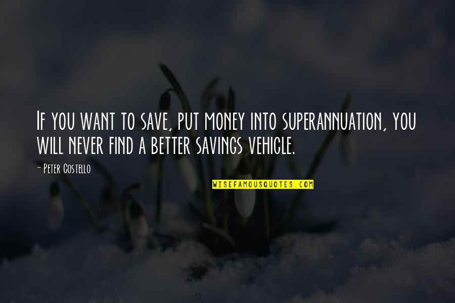 Rose Tyler Inspirational Quotes By Peter Costello: If you want to save, put money into