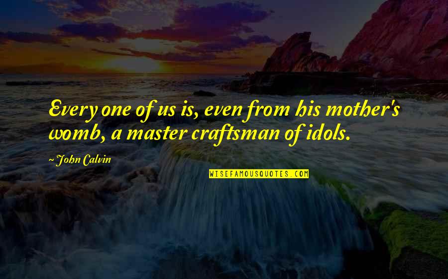 Rose Valentines Day Quotes By John Calvin: Every one of us is, even from his