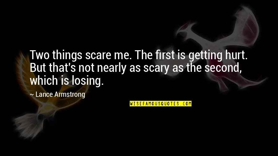 Rose Valentines Day Quotes By Lance Armstrong: Two things scare me. The first is getting Rose Valentines Day Quotes By Lance Armstrong: Two things scare me. The first is getting