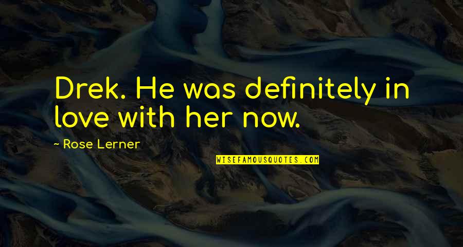 Rose With Love Quotes By Rose Lerner: Drek. He was definitely in love with her