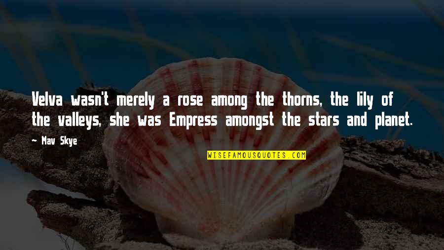 Rose With Thorns Quotes By Mav Skye: Velva wasn't merely a rose among the thorns,