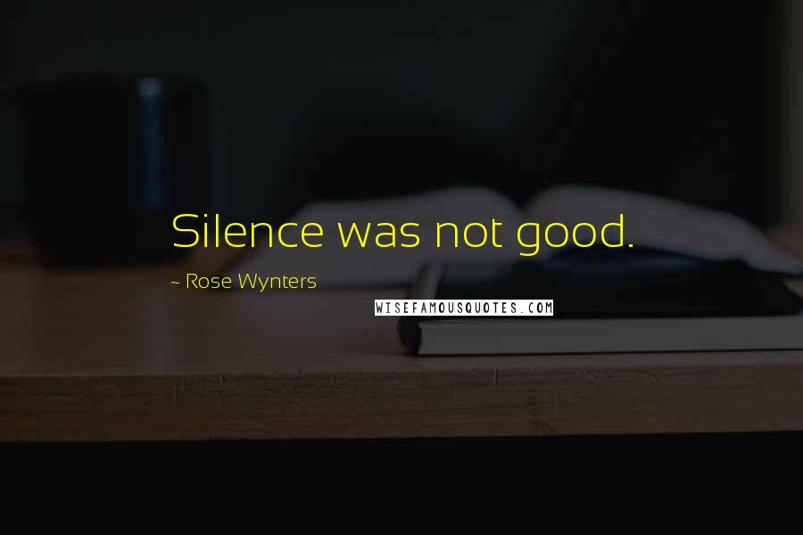 Rose Wynters quotes: Silence was not good.