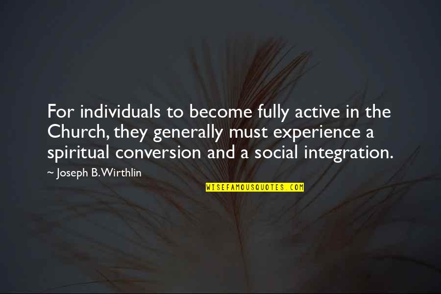 Roseanne Thanksgiving Quotes By Joseph B. Wirthlin: For individuals to become fully active in the