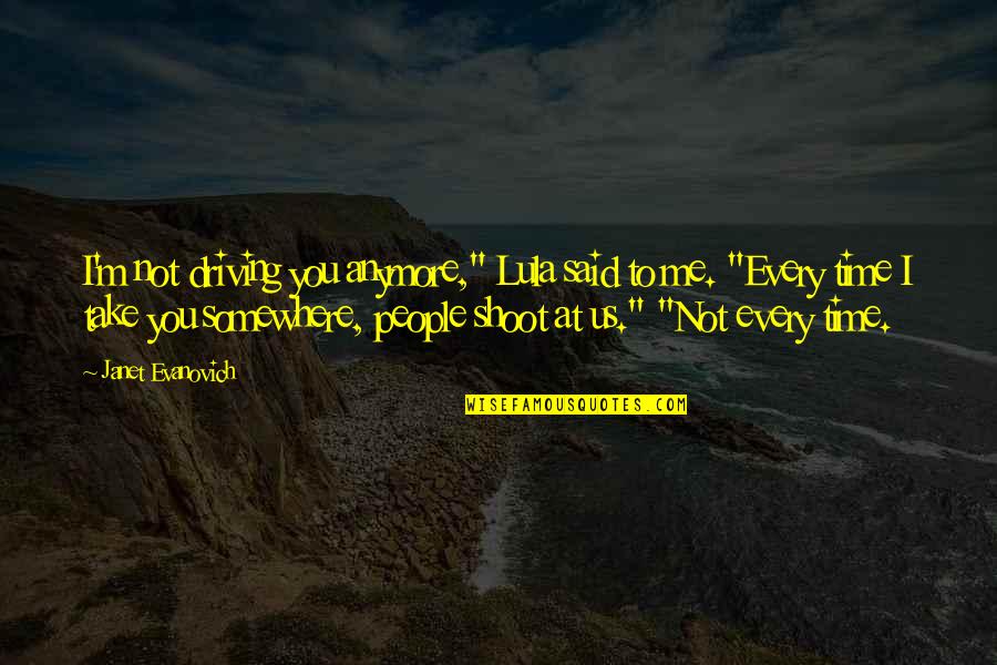 Rosebrough Origin Quotes By Janet Evanovich: I'm not driving you anymore," Lula said to Rosebrough Origin Quotes By Janet Evanovich: I'm not driving you anymore," Lula said to