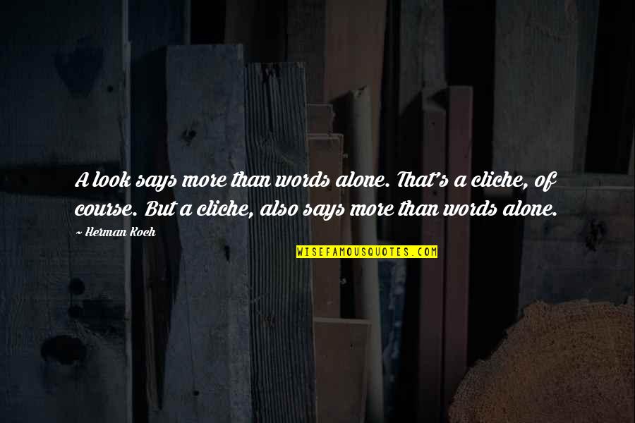 Rosebuddy Quotes By Herman Koch: A look says more than words alone. That's Rosebuddy Quotes By Herman Koch: A look says more than words alone. That's
