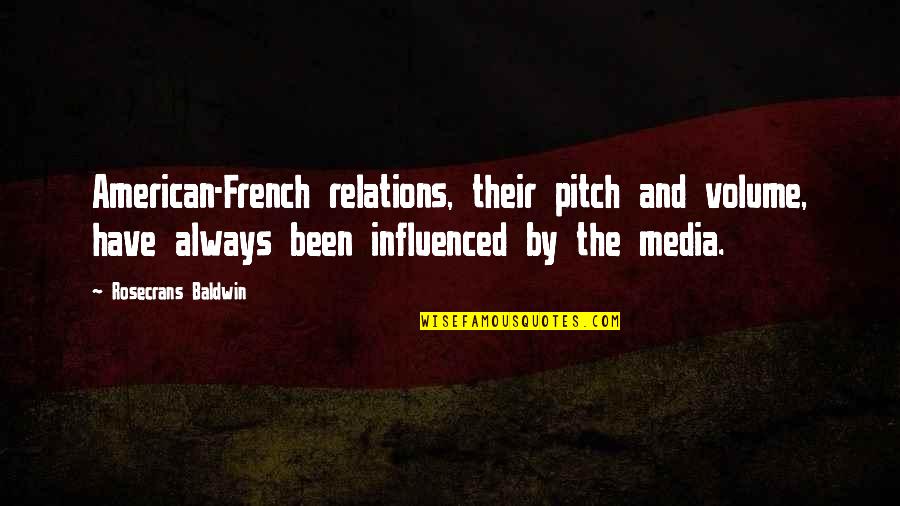 Rosecrans Baldwin Quotes By Rosecrans Baldwin: American-French relations, their pitch and volume, have always
