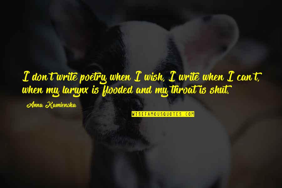 Rosecrans Quotes By Anna Kamienska: I don't write poetry when I wish, I Rosecrans Quotes By Anna Kamienska: I don't write poetry when I wish, I