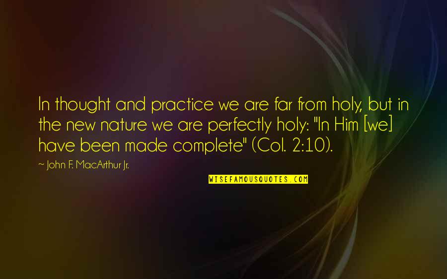 Rosehill Quotes By John F. MacArthur Jr.: In thought and practice we are far from