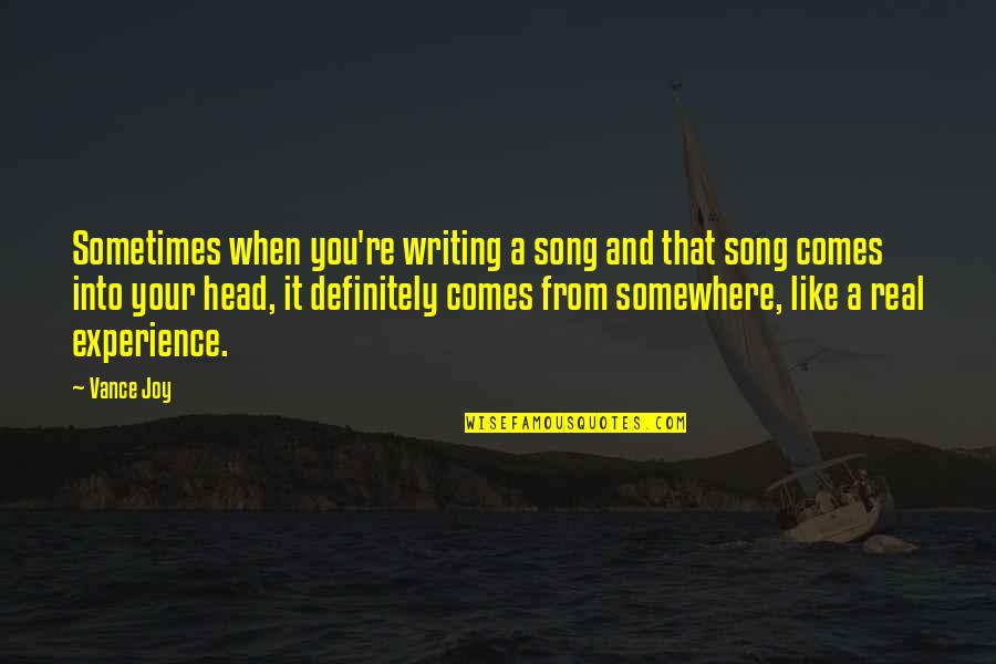 Roseland Quotes By Vance Joy: Sometimes when you're writing a song and that