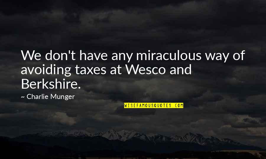 Roseleaf Leith Quotes By Charlie Munger: We don't have any miraculous way of avoiding